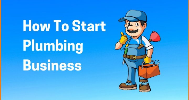 How to Start a Plumbing Business for Quick Success